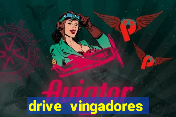 drive vingadores guerra infinita